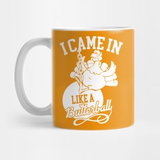 I Came In Like A Butterball Funny Thanksgiving Mug